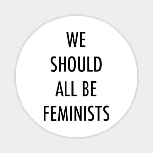 We Should All Be Feminists Magnet